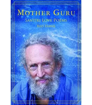 Mother Guru: Savitri Love Poems