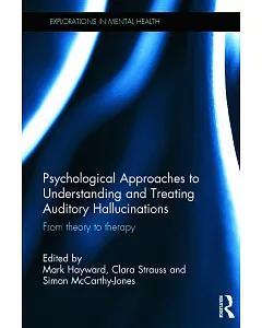 Psychological Approaches to Understanding and Treating Auditory Hallucinations: From Theory to Therapy
