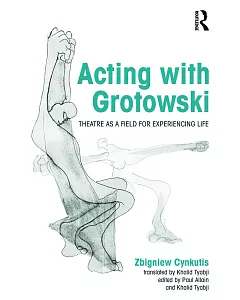 Acting With Grotowski: Theatre As a Field for Experiencing Life