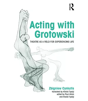Acting With Grotowski: Theatre As a Field for Experiencing Life