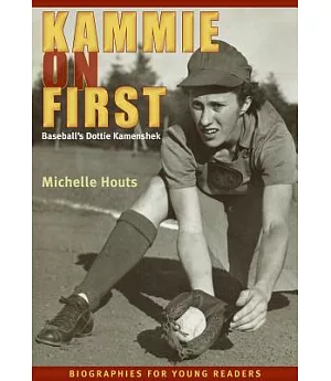 Kammie on First: Baseball’s Dottie Kamenshek