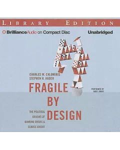 Fragile by Design: The Political Origins of Banking Crises & Scarce Credit, Library Edition