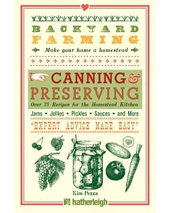 Canning & Preserving: Over 75 Recipes for the Homestead Kitchen