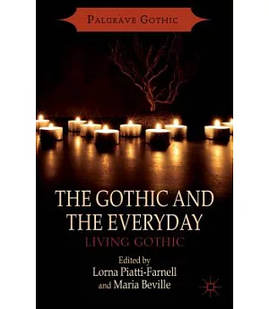 The Gothic and the Everyday: Living Gothic