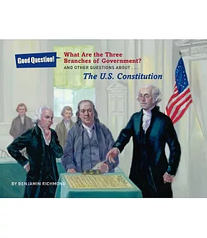 What Are the Three Branches of the Government?: And Other Questions About the U.S. Constitution