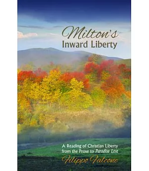 Milton’s Inward Liberty: A Reading of Christian Liberty from the Prose to Paradise Lost