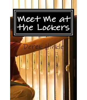 Meet Me at the Lockers: A Collection of Short Stories About Joyful and Embarassing Moments in Middle School