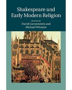 Shakespeare and Early Modern Religion