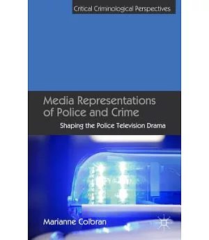 Media Representations of Police and Crime: Shaping the Police Television Drama