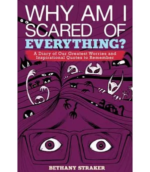 Why Am I Scared of Everything?: A Diary of Our Greatest Worries and Inspirational Quotes to Remember