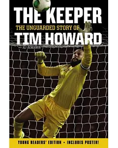 The Keeper: The Unguarded Story of Tim Howard