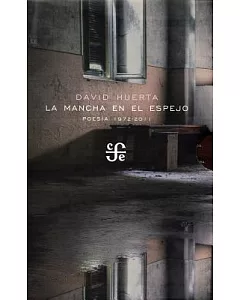 La mancha en el espejo / The stain on the mirror: Poemas, Poesía, 1972-2011 / Poetry 1972-2011