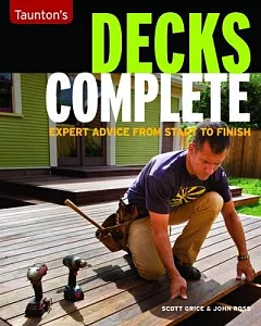 Taunton’s Decks Complete: Expert Advice from Start to Finish