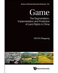Game: The Segmentation, Implementation and Protection of Land Rights in China