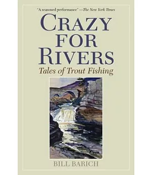 Crazy for Rivers: Tales of Trout Fishing