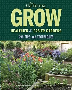 fine gardening Grow Healthier & Easier Gardens: 698 Tips and Techniques