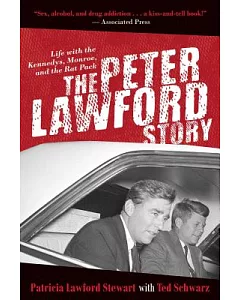 The Peter lawford Story: Life With the Kennedys, Monroe, and the Rat Pack