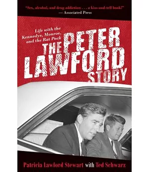 The Peter Lawford Story: Life With the Kennedys, Monroe, and the Rat Pack