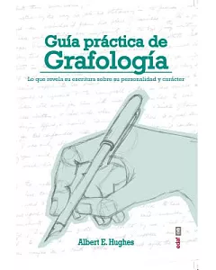 Guía práctica de grafología / A Guide to Handwriting and What it Reveals