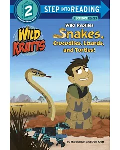 Wild Reptiles: Snakes, Crocodiles, Lizards, and Turtles