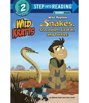 Wild Reptiles: Snakes, Crocodiles, Lizards, and Turtles