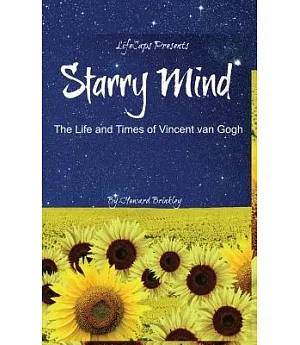Starry Mind: The Life and Times of Vincent van Gogh