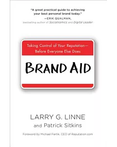 Brand Aid: Taking Control of Your Reputation Before Everyone Else Does