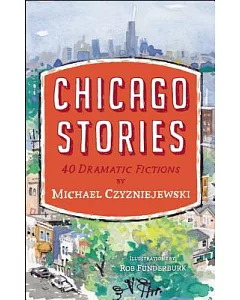 Chicago Stories: 40 Dramatic Fictions