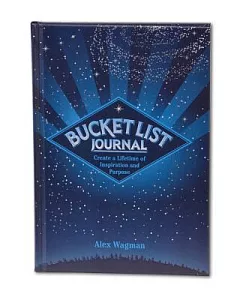 Bucket List Journal: Create a Lifetime of Inspiration and Purpose
