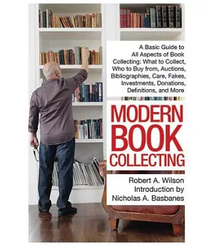 Modern Book Collecting: A Basic Guide to All Aspects of Book Collecting: What to Collect, Who to Buy From, Auctions, Bibliograph