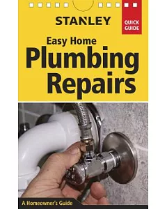 Stanley Easy Home Plumbing Repairs: A Homeowner’s Guide