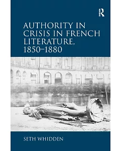 Authority in Crisis in French Literature, 1850-1880