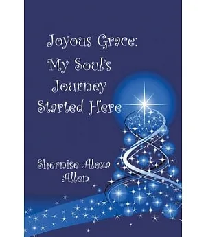 Joyous Grace: My Soul’s Journey Started Here