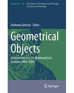 Geometrical Objects: Architecture and the Mathematical Sciences 1400-1800