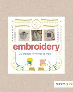 Embroidery: 20 Projects for Friends to Make