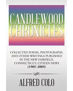 Candlewood Chronicles: Collected Poems, Photographs, and Other Writings Published in the New Fairfield, Connecticut, Citizen New