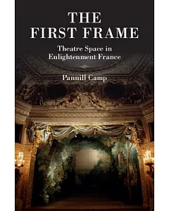 The First Frame: Theatre Space in Enlightenment France