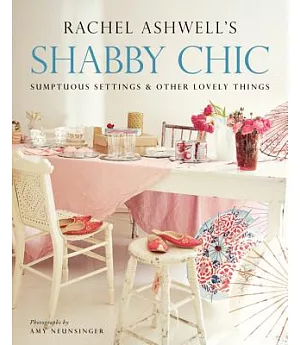 Shabby Chic: Sumptuous Settings and Other Lovely Things