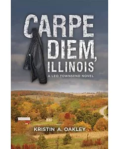 Carpe Diem, Illinois: A Leo Townsend Novel