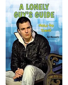 A Lonely Guy’s Guide: How to Deal