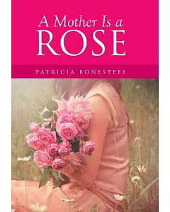 A Mother Is a Rose