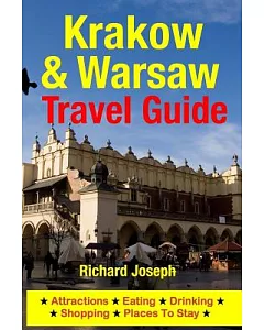 Krakow & Warsaw Travel Guide: Attractions, Eating, Drinking, Shopping & Places to Stay