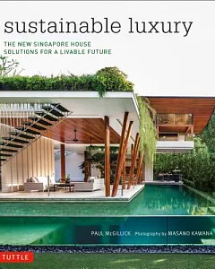 Sustainable Luxury: The New Singapore House: Solutions for a Livable Future