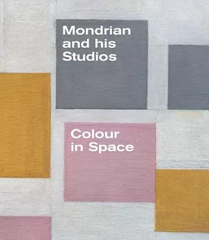 Mondrian and His Studios: Colour in Space