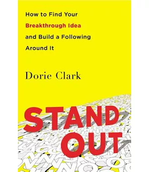 Stand Out: How to Find Your Breakthrough Idea and Build a Following Around It