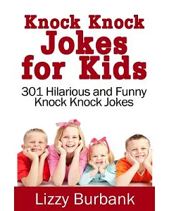 Knock Knock Jokes for Kids: 301 Hilarious and Funny Knock Knock Jokes for Kids