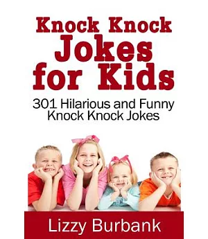 Knock Knock Jokes for Kids: 301 Hilarious and Funny Knock Knock Jokes for Kids