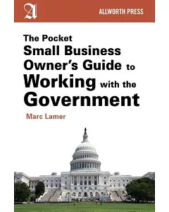 The Pocket Small Business Owner’s Guide to Working With the Government