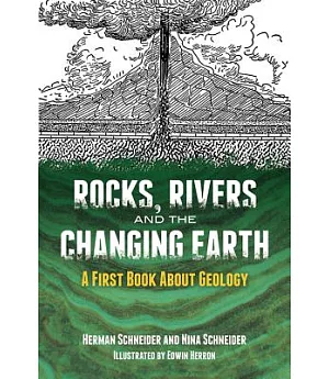 Rocks, Rivers and the Changing Earth: A First Book About Geology