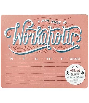 I Am Not a Workaholic Notepad and Mouse Pad: 54 Sheets, 6 Designs